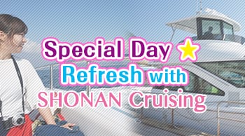 Experience the extraordinary★ Refreshing SHONAN cruises!